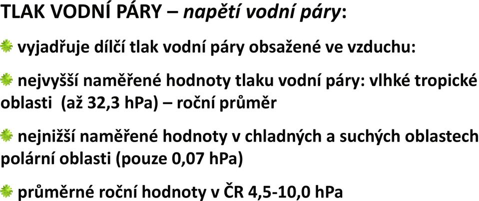 (až 32,3 hpa) roční průměr nejnižší naměřené hodnoty v chladných a suchých