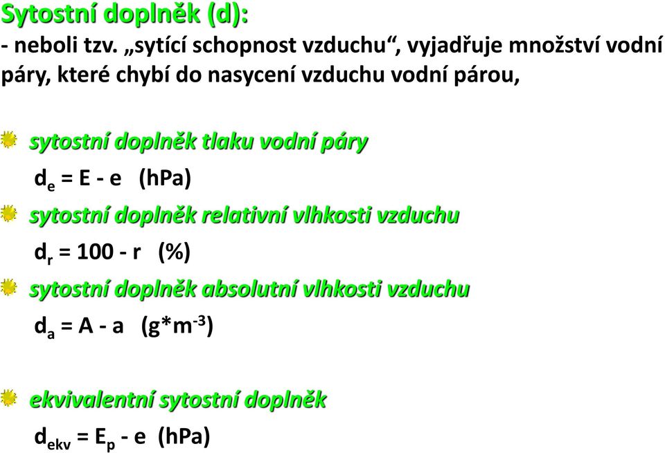 vodní párou, sytostní doplněk tlaku vodní páry d e = E - e (hpa) sytostní doplněk relativní