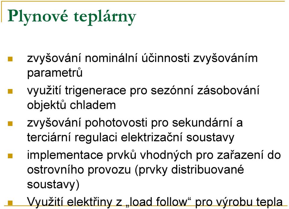 regulaci elektrizační soustavy implementace prvků vhodných pro zařazení do ostrovního