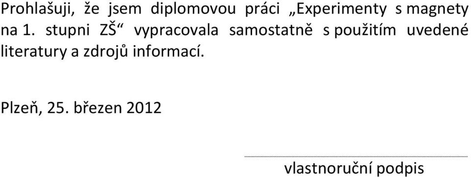 stupni ZŠ vypracovala samostatně s použitím