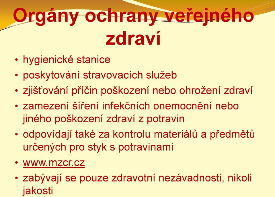 nebo jiného poškození zdraví z potravin odpovídají také za kontrolu materiálů a předmětů