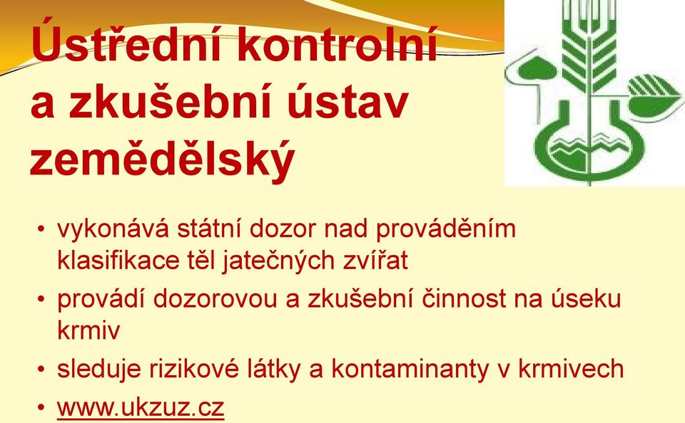 zvířat provádí dozorovou a zkušební činnost na úseku