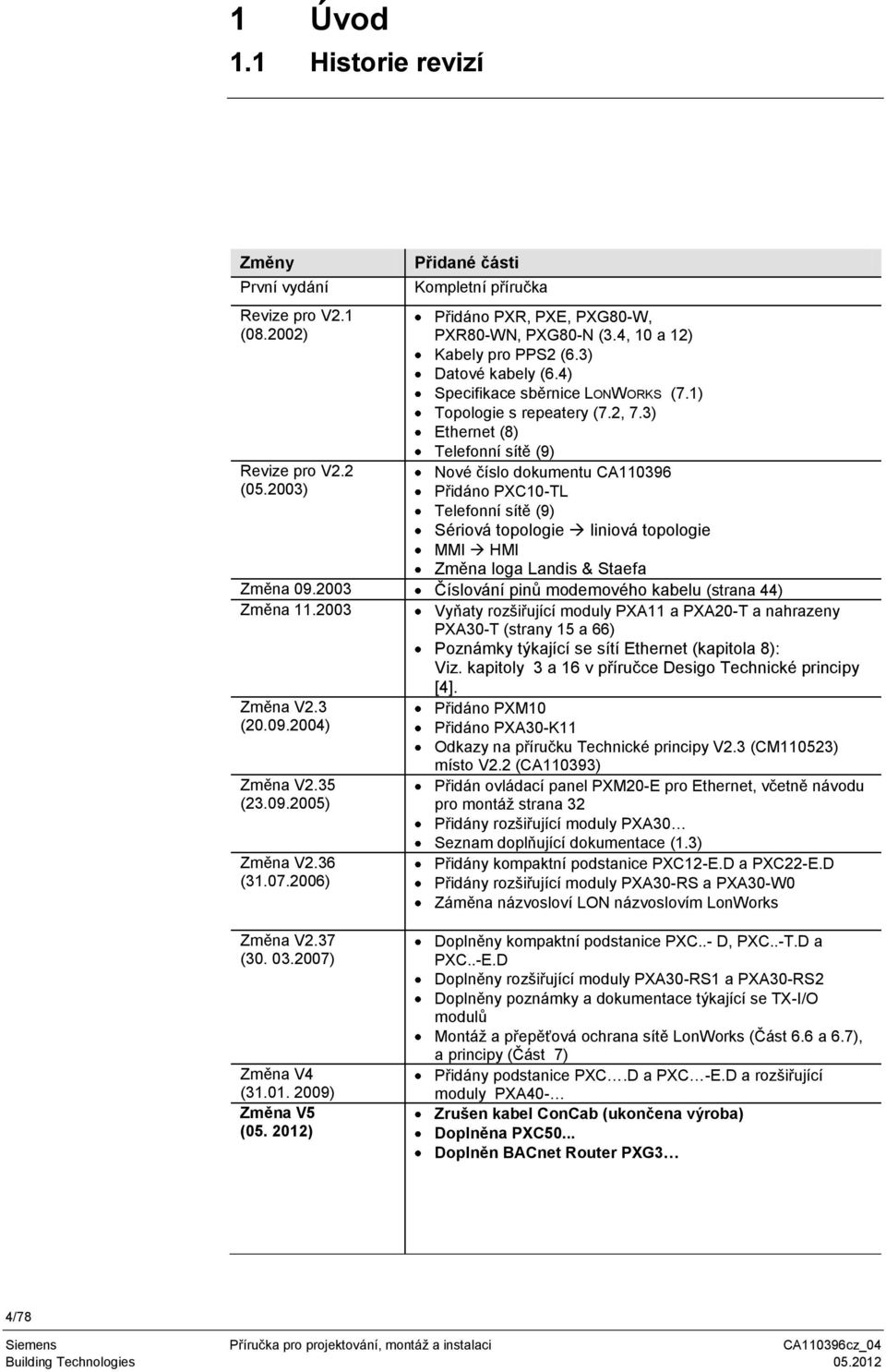 3) Ethernet (8) Telefonní sítě (9) Nové číslo dokumentu CA110396 Přidáno PXC10-TL Telefonní sítě (9) Sériová topologie liniová topologie MMI HMI Změna loga Landis & Staefa Změna 09.