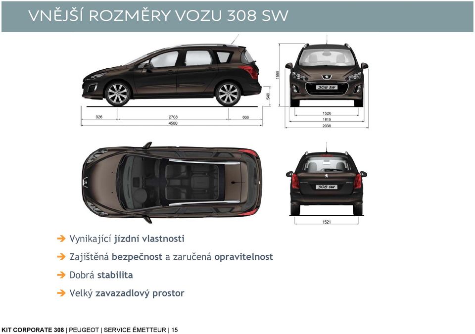 opravitelnost Dobrá stabilita Velký zavazadlový