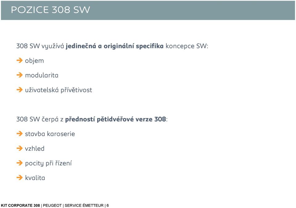 čerpá z předností pětidvéřové verze 308: stavba karoserie vzhled