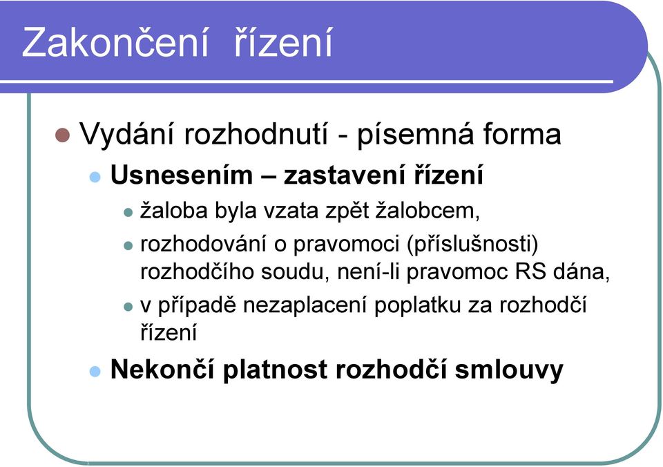 pravomoci (příslušnosti) rozhodčího soudu, není-li pravomoc RS dána,