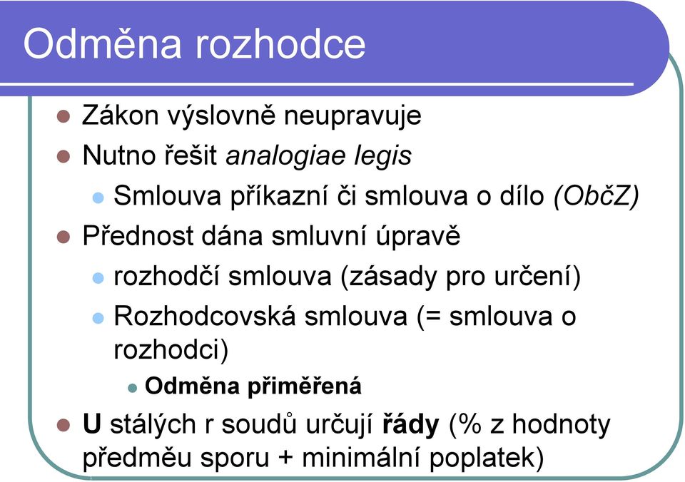 (zásady pro určení) Rozhodcovská smlouva (= smlouva o rozhodci) Odměna