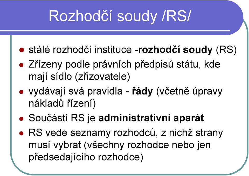 (včetně úpravy nákladů řízení) Součástí RS je administrativní aparát RS vede