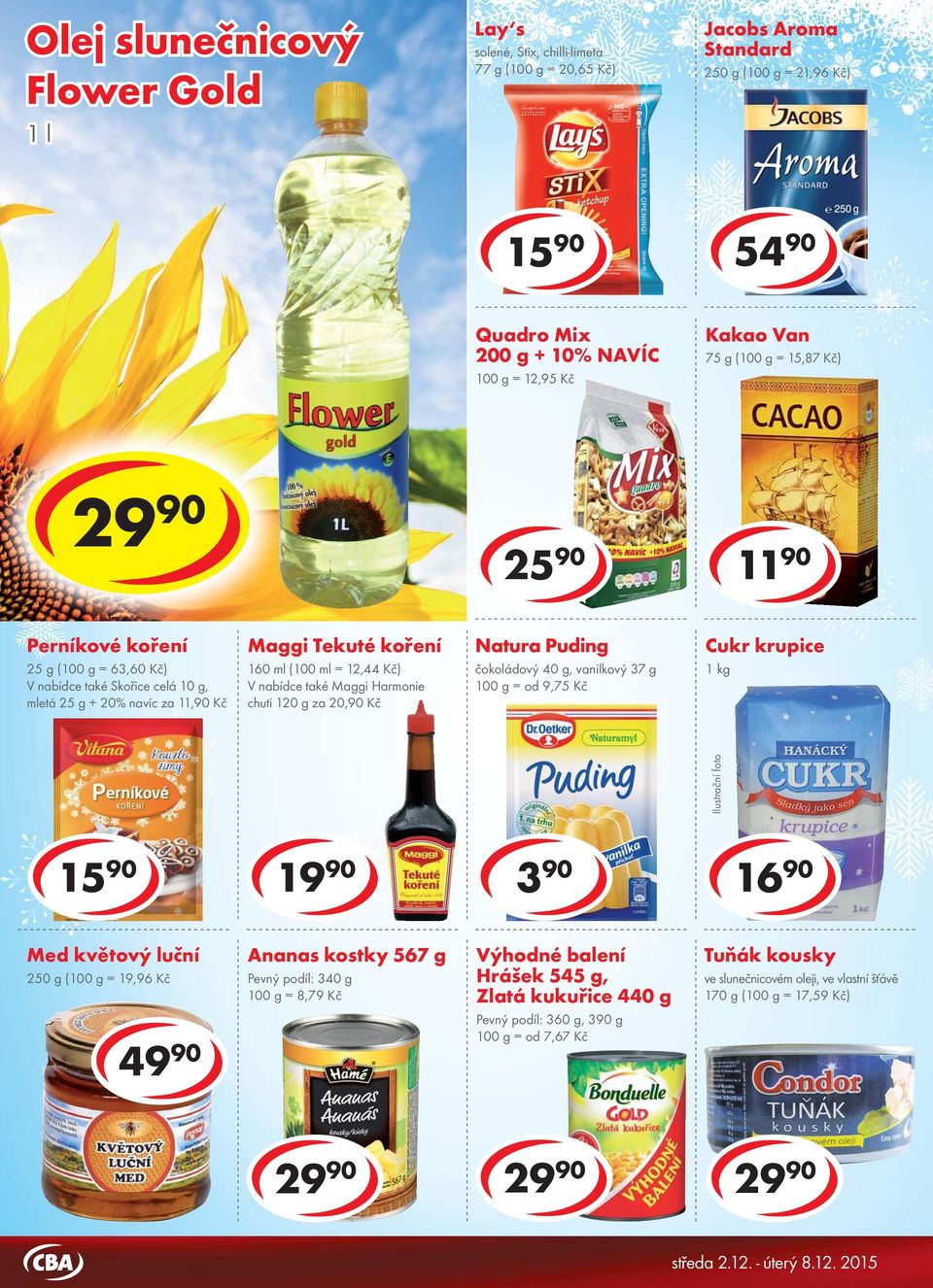 25 g ( = 63,60 Kč) V nabídce také Skořice celá 10 g, mletá 25 g + 20% navíc za 11,90 Kč Maggi Tekuté koření 160 ml (100 ml = 12,44 Kč) V nabídce také Maggi Harmonie chuti 120 g za 20,90 Kč Natura