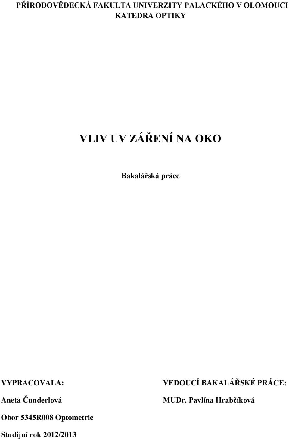 VYPRACOVALA: Aneta Čunderlová VEDOUCÍ BAKALÁŘSKÉ PRÁCE: