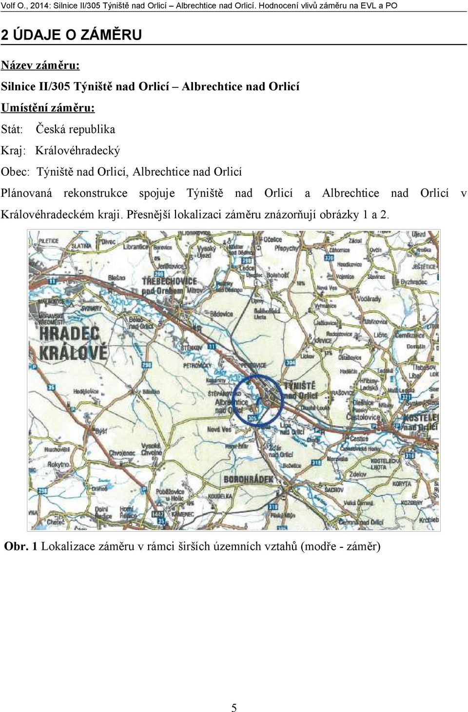 rekonstrukce spojuje Týniště nad Orlicí a Albrechtice nad Orlicí v Královéhradeckém kraji.