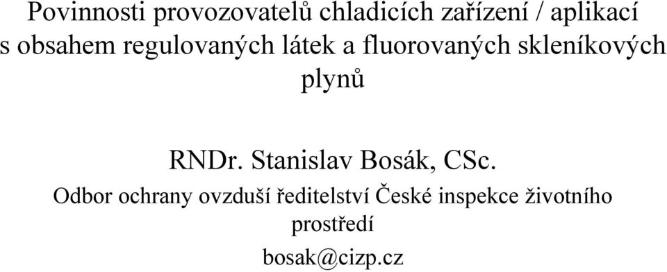 plynů RNDr. Stanislav Bosák, CSc.