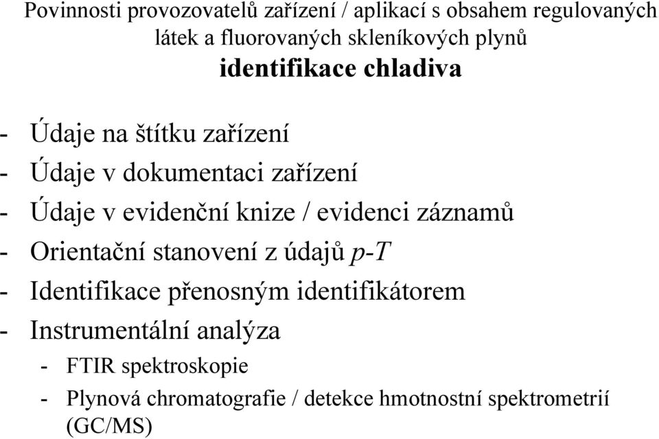 údajů p-t Identifikace přenosným identifikátorem Instrumentální analýza -