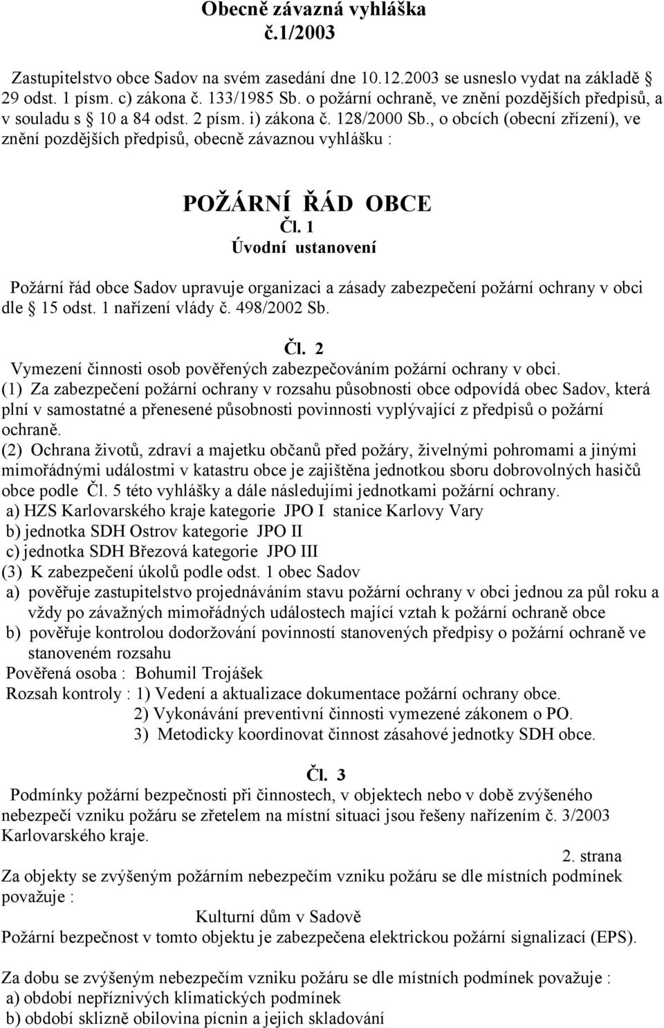 , o obcích (obecní z,ízení), ve znní pozdjších p,edpis-, obecn závaznou vyhlášku : POŽÁRNÍ ÁD OBCE #l.