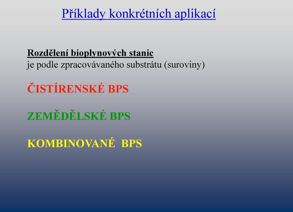 podle zpracovávaného substrátu