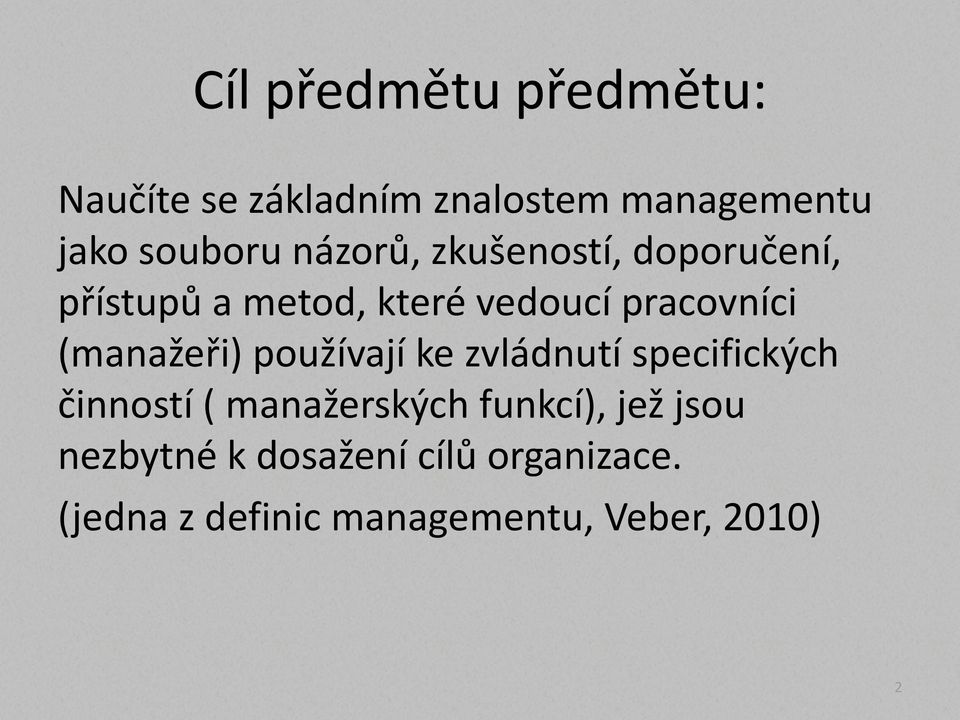 (manažeři) používají ke zvládnutí specifických činností ( manažerských funkcí),