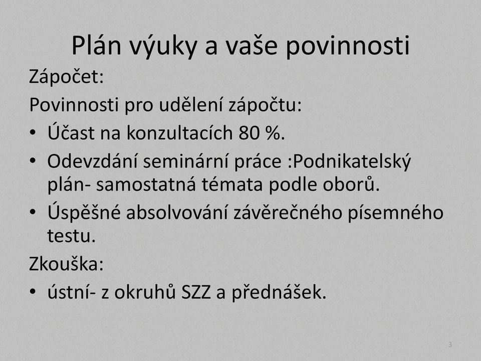 Odevzdání seminární práce :Podnikatelský plán- samostatná témata