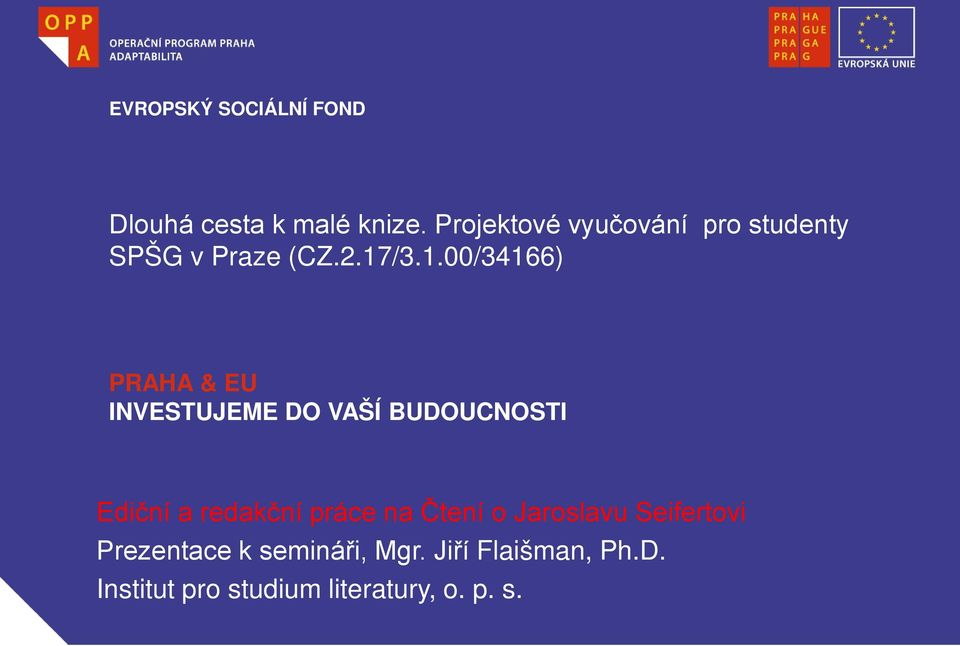 /3.1.00/34166) PRAHA & EU INVESTUJEME DO VAŠÍ BUDOUCNOSTI Ediční a redakční