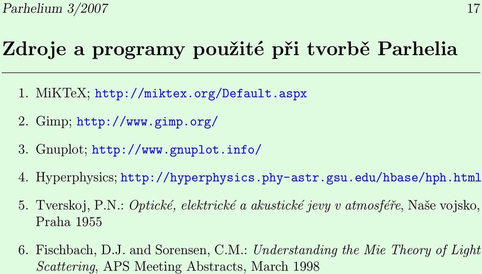 edu/hbase/hph.html 5. Tverskoj, P.N.: Optické, elektrické a akustické jevy v atmosféře, Naše vojsko, Praha 1955 6.