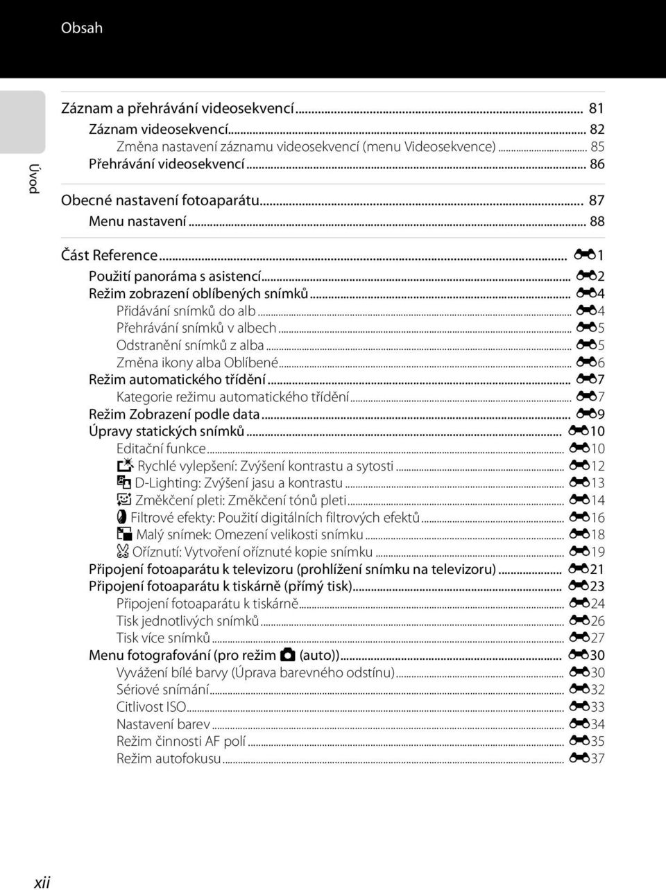 .. E4 Přehrávání snímků v albech... E5 Odstranění snímků z alba... E5 Změna ikony alba Oblíbené... E6 Režim automatického třídění... E7 Kategorie režimu automatického třídění.