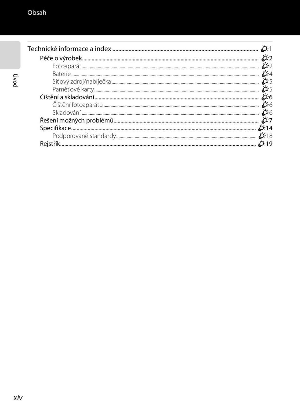 .. F5 Čištění a skladování... F6 Čištění fotoaparátu... F6 Skladování.