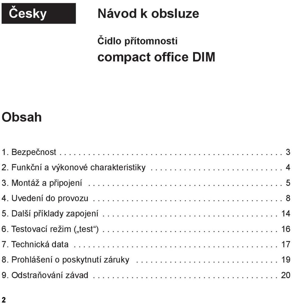 Uvedení do provozu... 8 5. Další příklady zapojení... 14 6. Testovací režim ( test ).