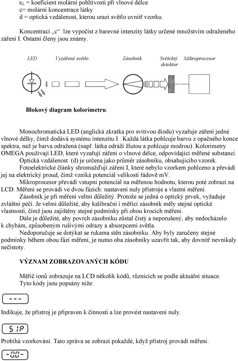 LED Vyzářené světlo Zásobník Světelný Mikroprocesor detektor Blokový diagram kolorimetru.