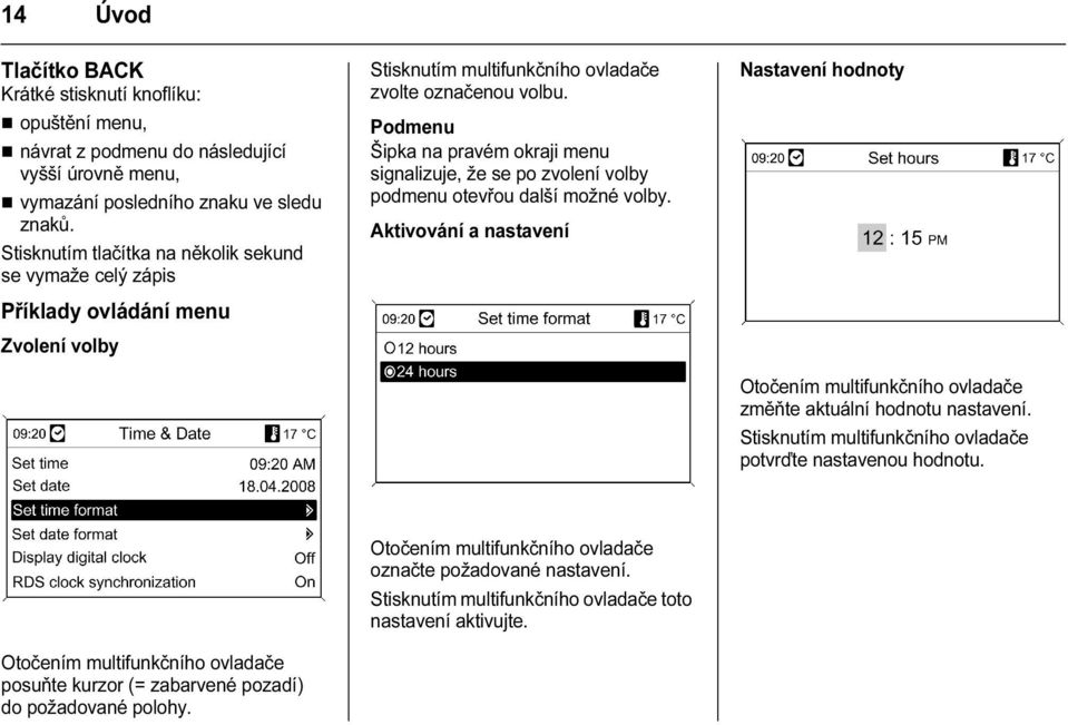 Podmenu Šipka na pravém okraji menu signalizuje, že se po zvolení volby podmenu otevřou další možné volby.