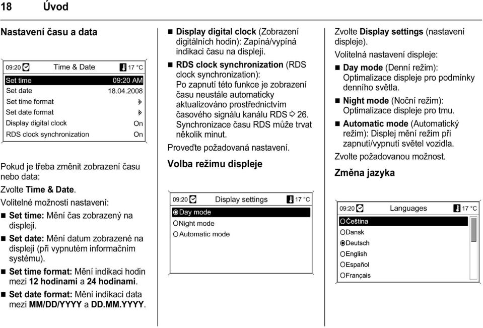 Set date format: Mění indikaci data mezi MM/DD/YYYY a DD.MM.YYYY. Display digital clock (Zobrazení digitálních hodin): Zapíná/vypíná indikaci času na displeji.