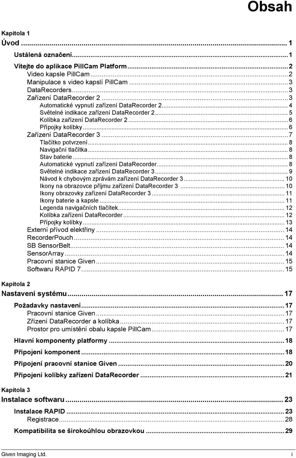 ..7 Tlačítko potvrzení... 8 Navigační tlačítka... 8 Stav baterie... 8 Automatické vypnutí zařízení DataRecorder... 8 Světelné indikace zařízení DataRecorder 3.