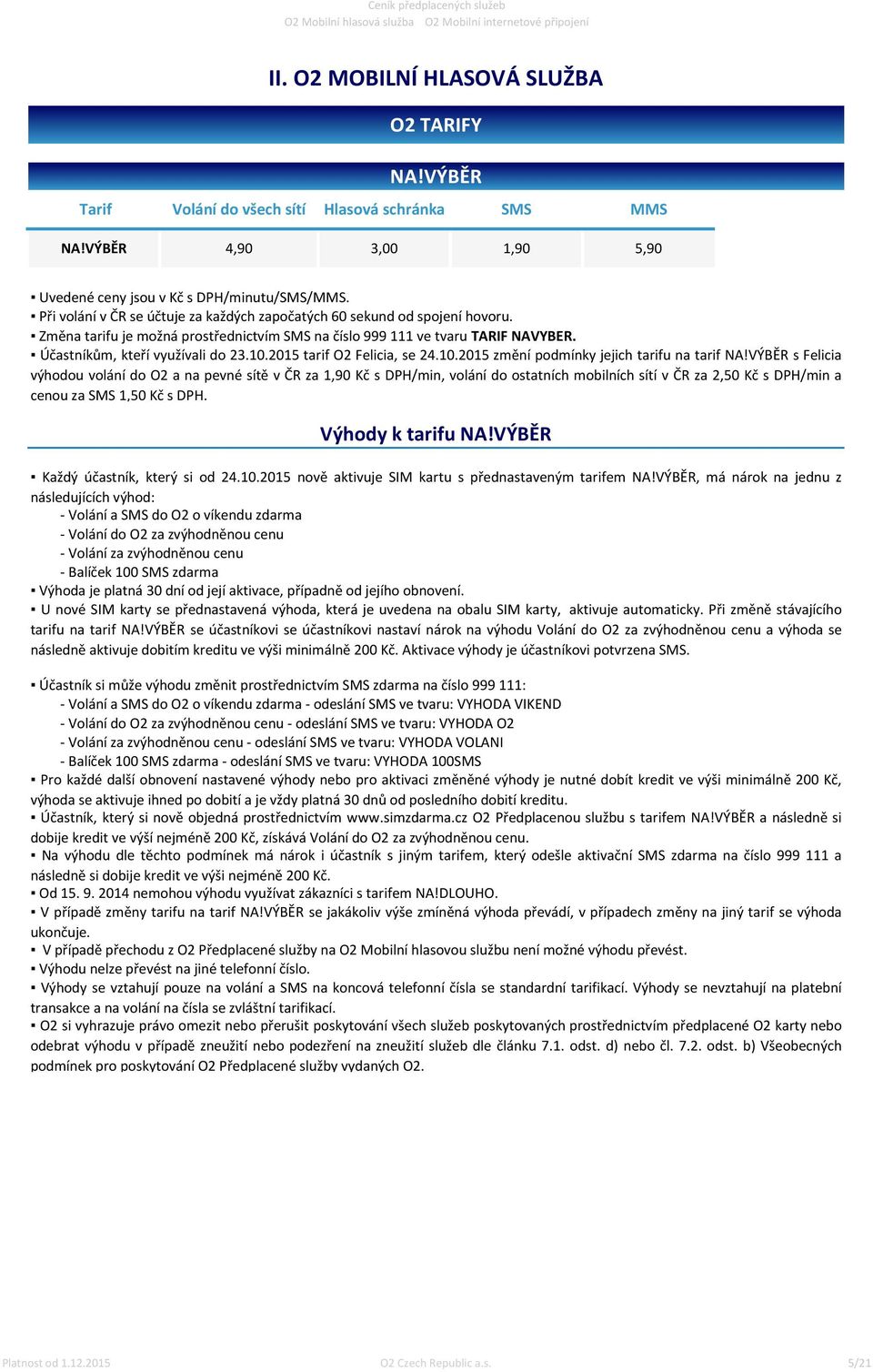 2015 tarif O2 Felicia, se 24.10.2015 změní podmínky jejich tarifu na tarif NA!