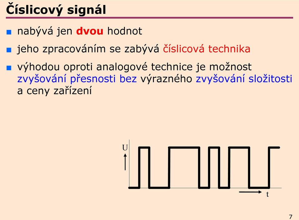 oproti analogové technice je možnost zvyšování