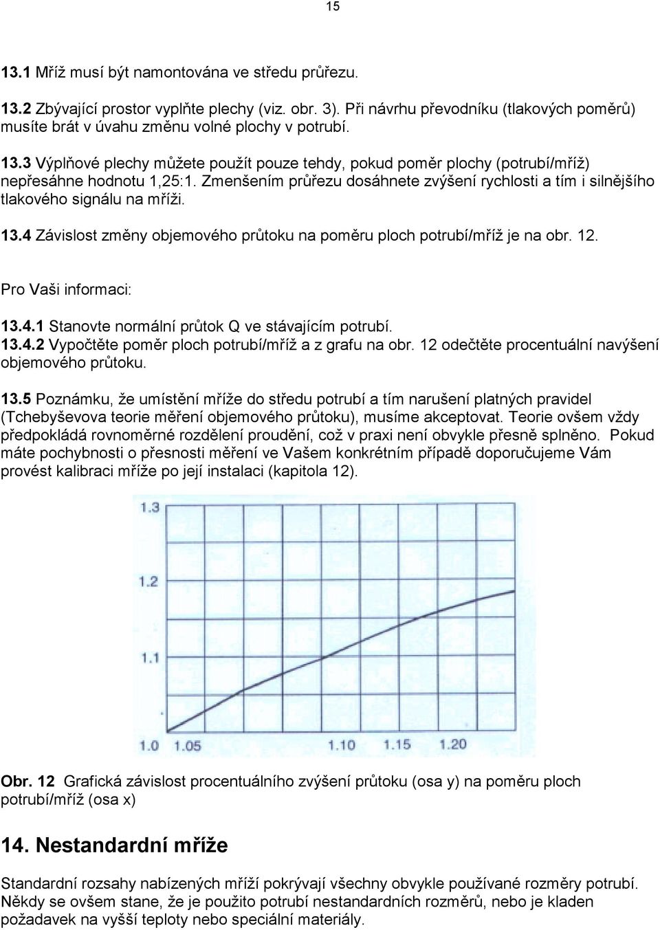 4.1 Stanovte normální průtok Q ve stávajícím potrubí. 13.