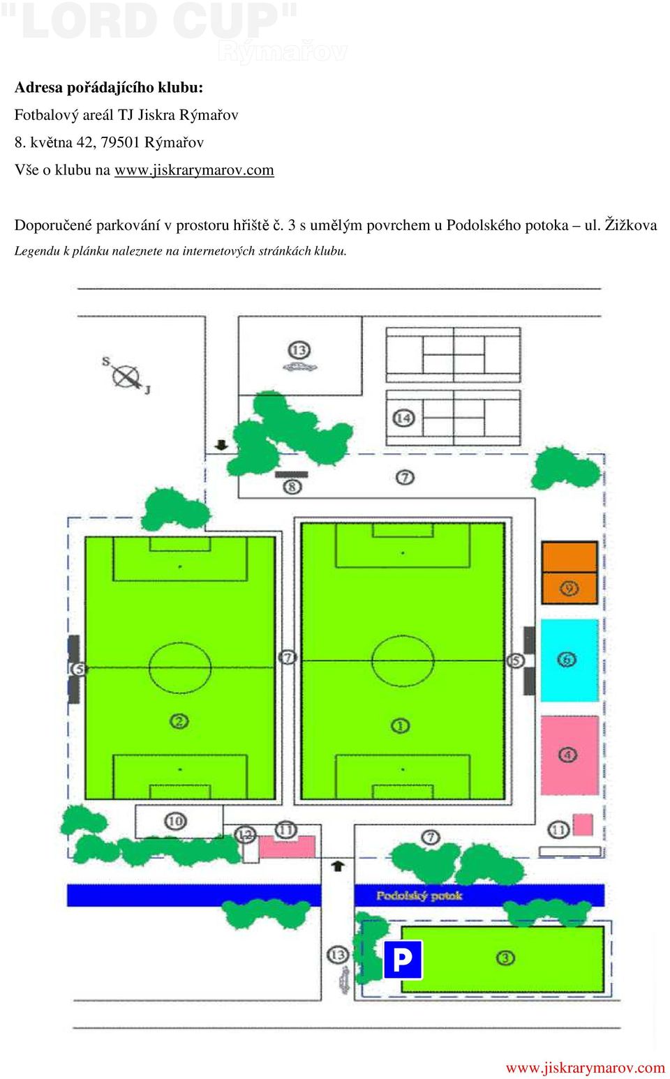 prostoru hřiště č. 3 s umělým povrchem u Podolského potoka ul.