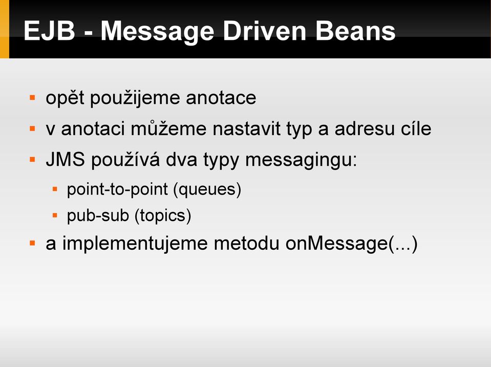 používá dva typy messagingu: point-to-point