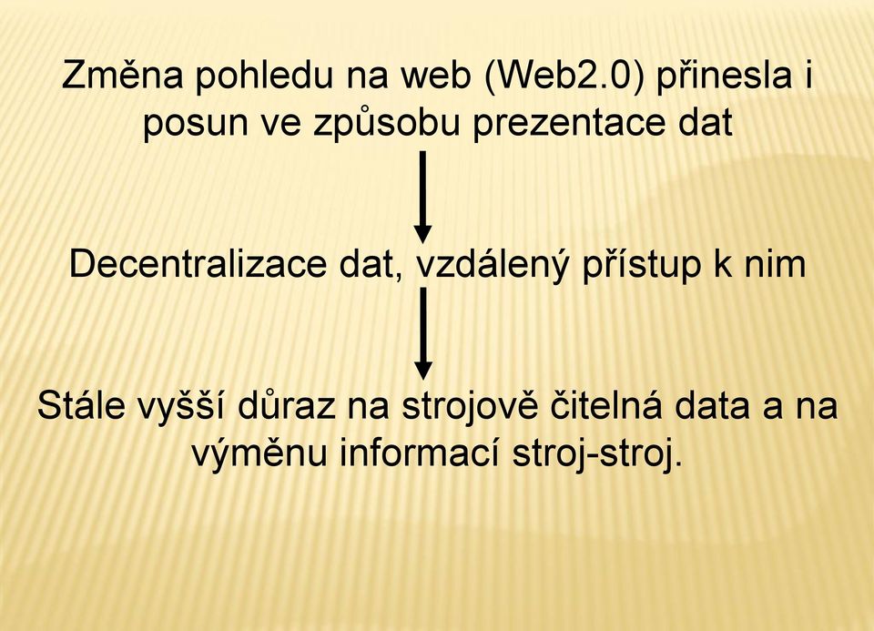 Decentralizace dat, vzdálený přístup k nim Stále