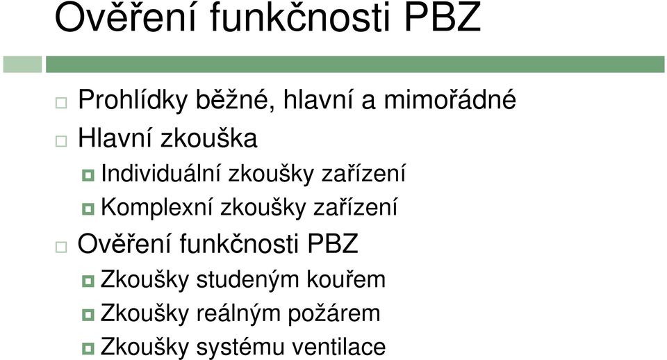 Komplexní zkoušky zařízení Ověření funkčnosti PBZ