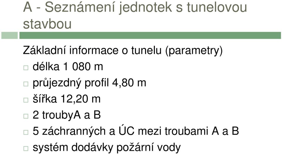 průjezdný profil 4,80 m šířka 12,20 m 2 troubya a B 5