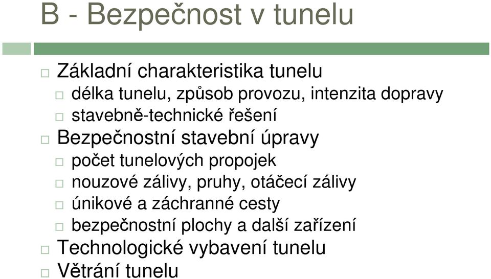 počet tunelových propojek nouzové zálivy, pruhy, otáčecí zálivy únikové a