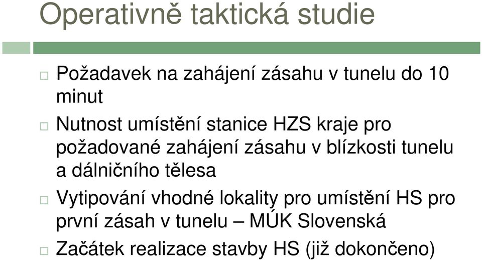 blízkosti tunelu a dálničního tělesa Vytipování vhodné lokality pro umístění