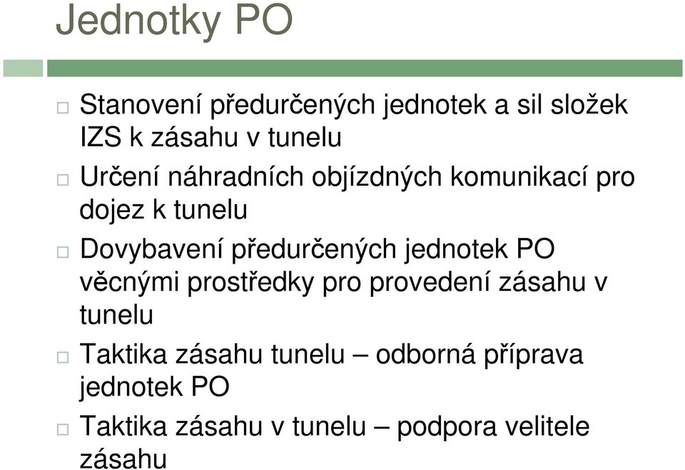 předurčených jednotek PO věcnými prostředky pro provedení zásahu v tunelu