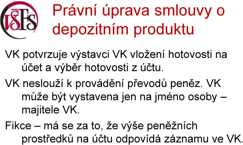 VK neslouží k provádění převodů peněz.