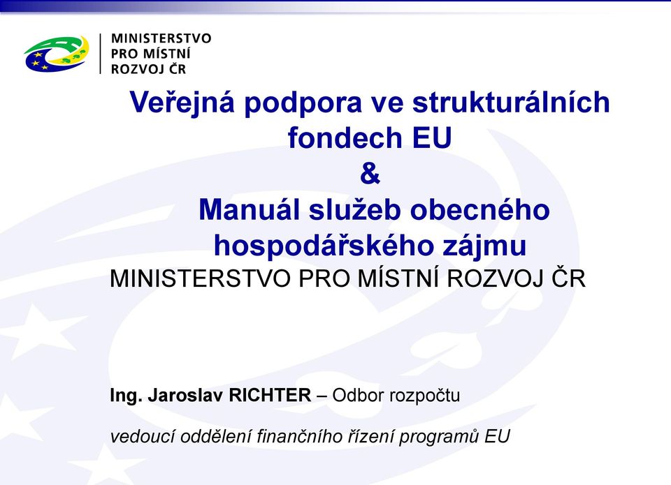 MINISTERSTVO PRO MÍSTNÍ ROZVOJ ČR Ing.