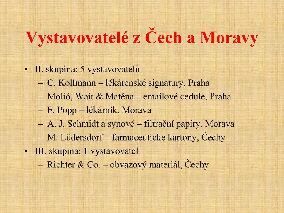 F. Popp lékárník, Morava A. J. Schmidt a synové filtrační papíry, Morava M.