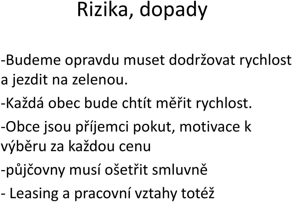 -Obce jsou příjemci pokut, motivace k výběru za každou cenu