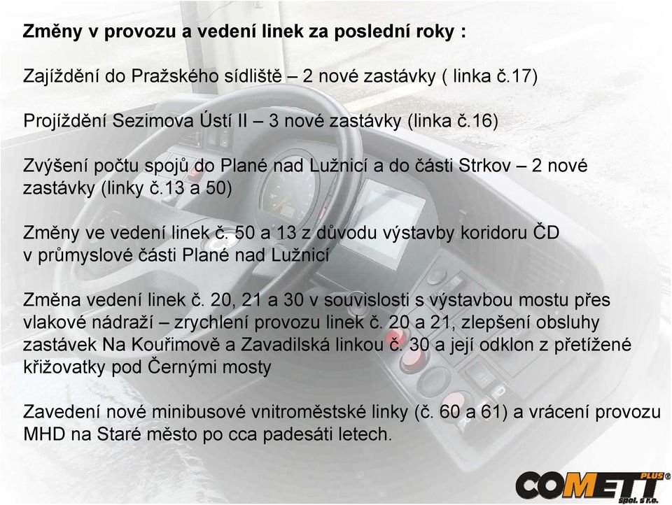 50 a 13 z důvodu výstavby koridoru ČD vprůmyslové části Plané nad Lužnicí Změna vedení linek č.