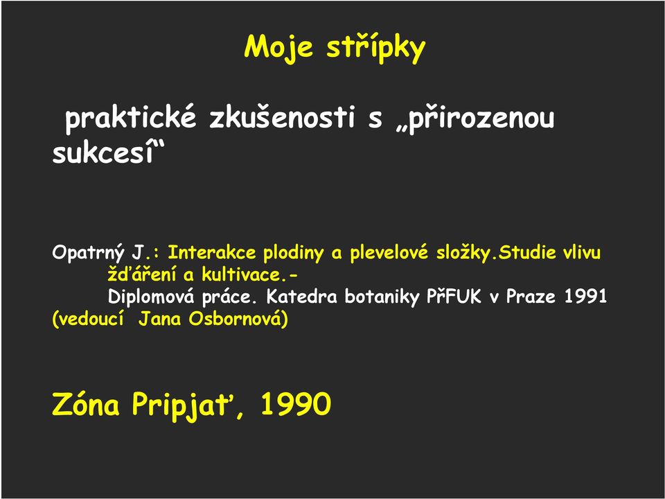 studie vlivu žďáření a kultivace.- Diplomová práce.