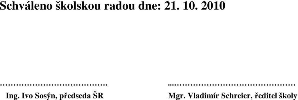 Ivo Sosýn, předseda ŠR... Mgr.