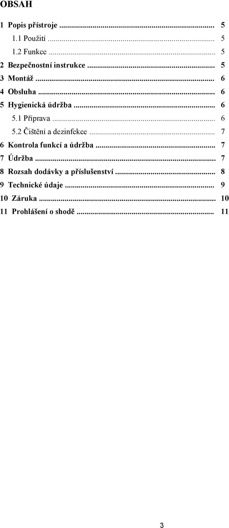 .. 7 6 Kontrola funkcí a údržba... 7 7 Údržba... 7 8 Rozsah dodávky a příslušenství.