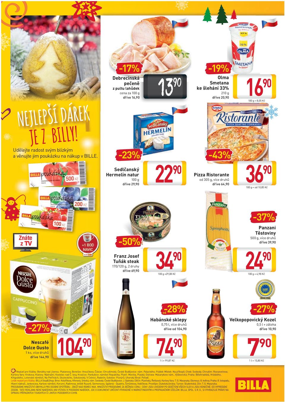 -23% Sedlčanský Hermelín natur 100 g dříve 29, 22-43% Pizza Ristorante od 305 g, více druhů dříve 64, 36 100 g = od 10,85 Kč -37% -50% Franz Josef Tuňák steak 170/120 g, 2 druhy dříve 69, 34 100 g